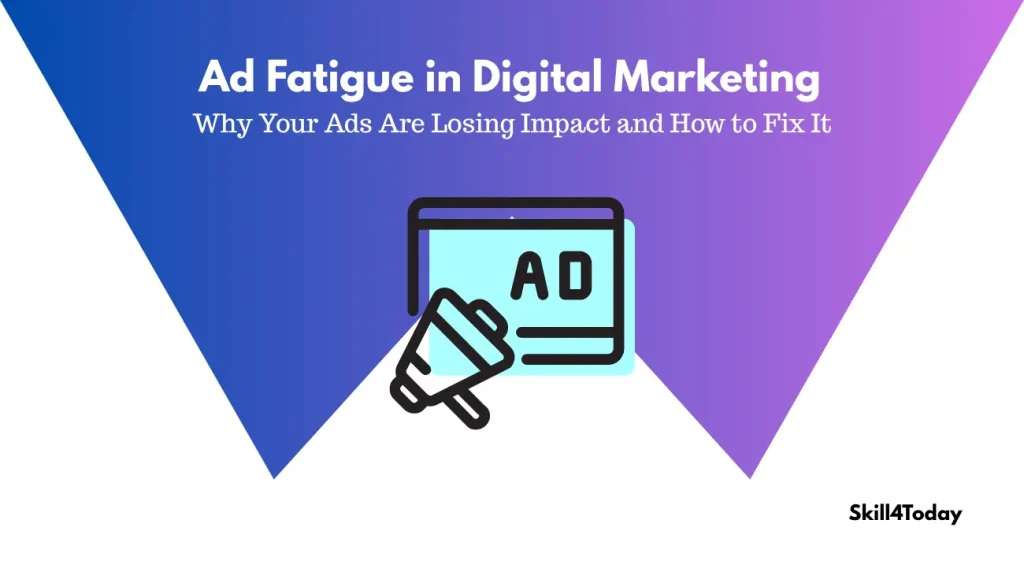 A guide on what ad fatigue in digital marketing implies
